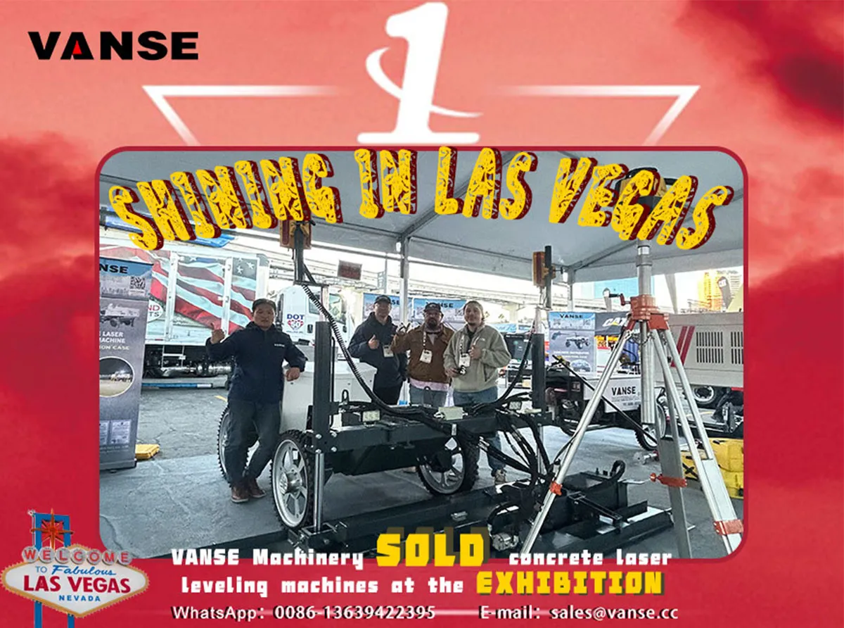 LAS VEGAS World Of Concrete----Machines Sold 1 Shandong VANSE Machinery shines at the 2025 Las Vegas Expo in the United States and its concrete laser leveling machine is very popular