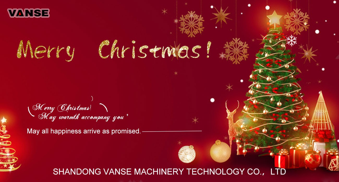 Merry Christmas To All Of You 1 Shandong Vanse Machinery Technology Co., Ltd. sincerely wishes all customers and partners around the world a Merry Christmas