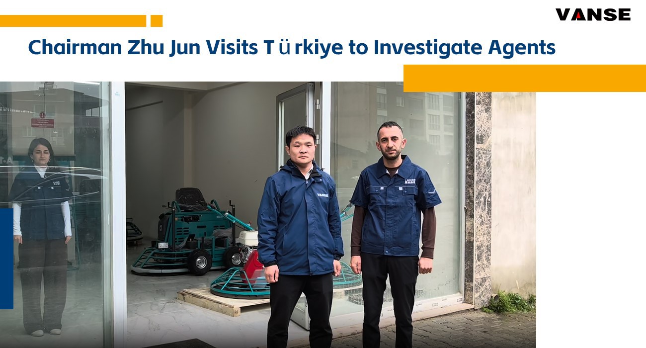 Chairman Zhu Jun Visits Türkiye To Investigate Agents 1 Vanse Machinery deepens its global service network, and Chairman Zhu Jun visits agents in Türkiye