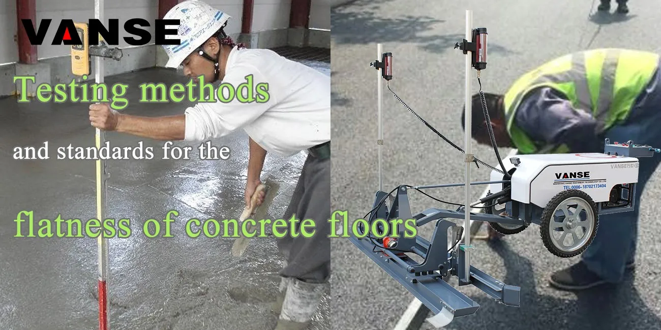 Testing methods and standards for the flatness of concrete floors 1 Testing methods and standards for the flatness of concrete floors