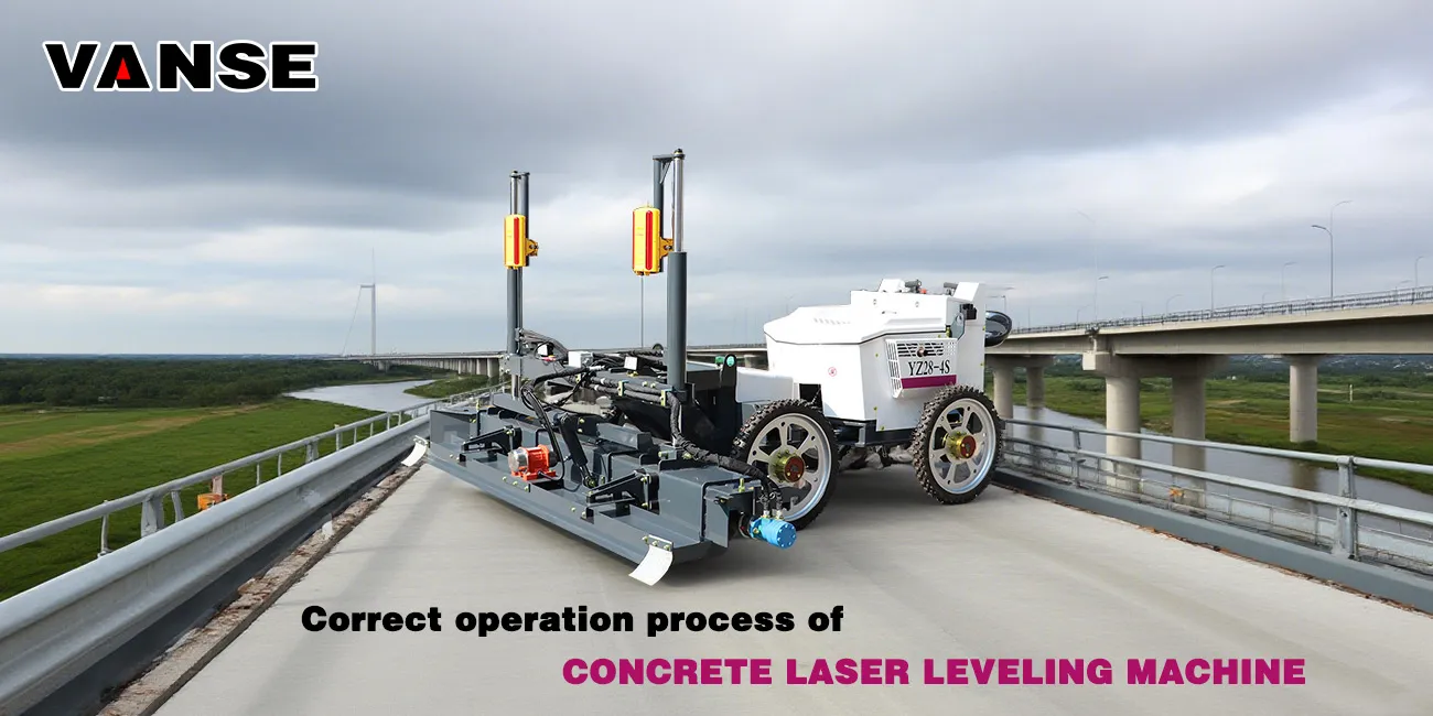 Correct operation process of concrete laser leveling machine 1 Correct operation process of concrete laser leveling machines