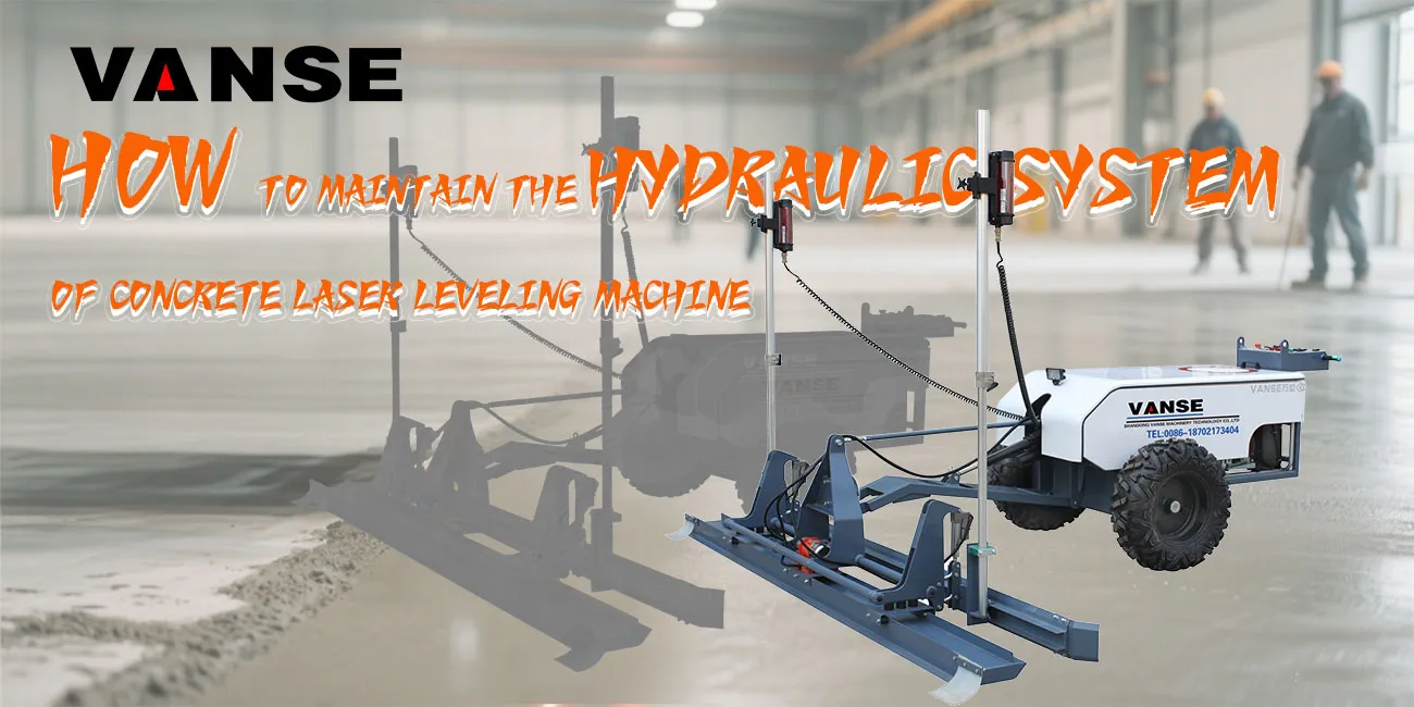 How to maintain the hydraulic system of concrete laser leveling machine 1 How to maintain the hydraulic system of concrete laser leveling machine