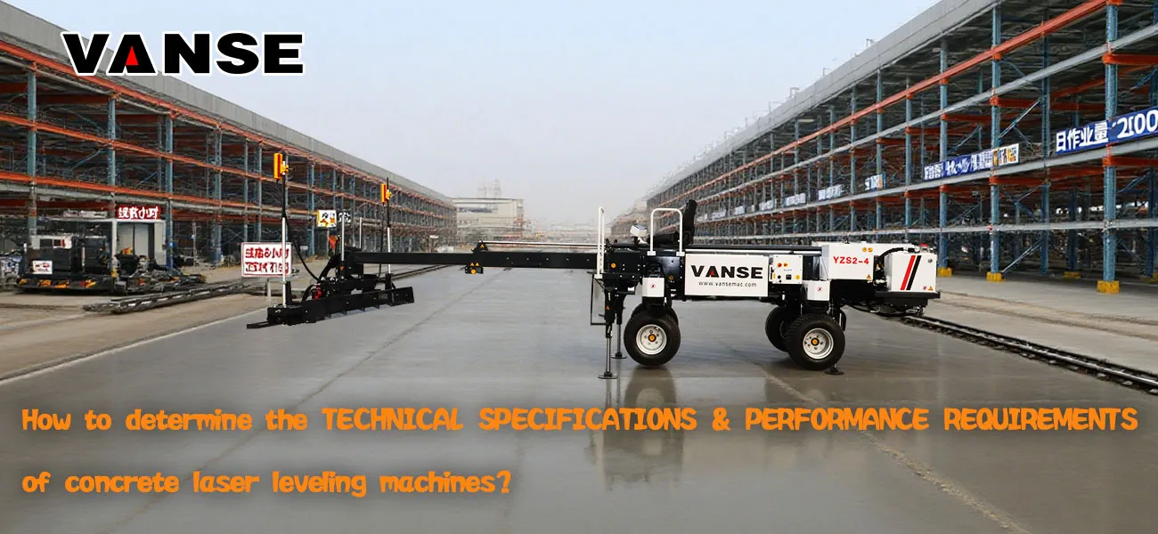 What's the process for setting the technical specifications and performance requirements for a concrete laser leveling machine? 1 Whats the process for setting the technical specifications and performance requirements for a concrete laser screed