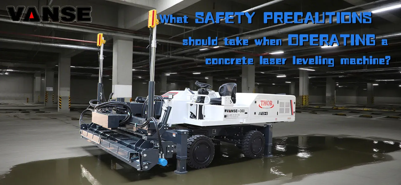 What safety precautions should I take when operating a concrete laser leveling machine? 1 What safety precautions should I take when operating a concrete laser screed machine