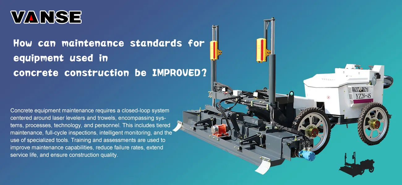 How can maintenance standards for equipment used in concrete construction be improved? 1 How can maintenance standards for equipment used in concrete construction be improved