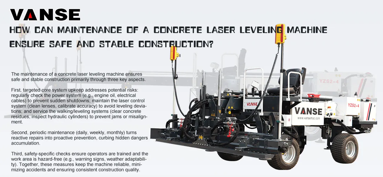 How can maintenance of the concrete laser leveling machine ensure safe and stable construction? 1 How can maintenance of a concrete laser leveling machine ensure safe and stable construction