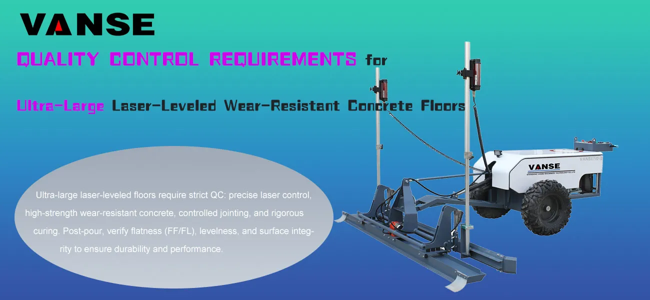 Quality Control Requirements for Ultra-Large Laser-Leveled Wear-Resistant Concrete Floors 1 Quality Control Requirements for Ultra-Large Laser-Leveled Wear-Resistant Concrete Floor