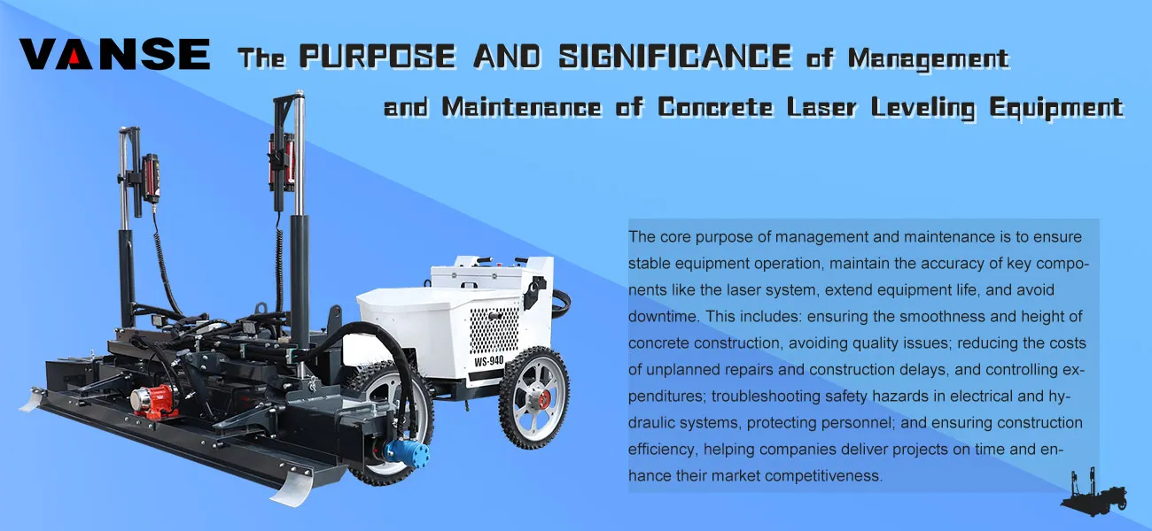 The Purpose and Significance of Management and Maintenance of Concrete Laser Leveling Equipment 1 The Purpose and Significance of Management and Maintenance of Concrete Laser screed Equipment