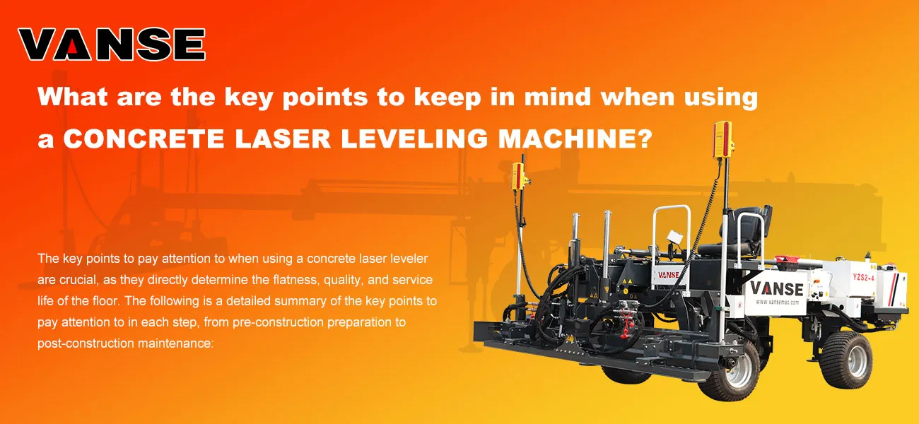 What are the key points to keep in mind when using a concrete laser leveling machine? 1 What are the key points to keep in mind when using a concrete laser leveling machines