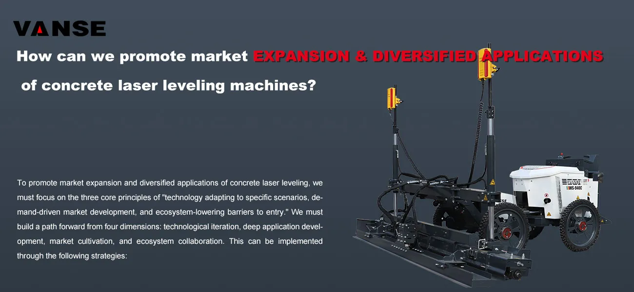 How can we promote market expansion and diversified applications of concrete laser leveling machines? 1 How can we promote market expansion and diversified applications of concrete laser leveling machines