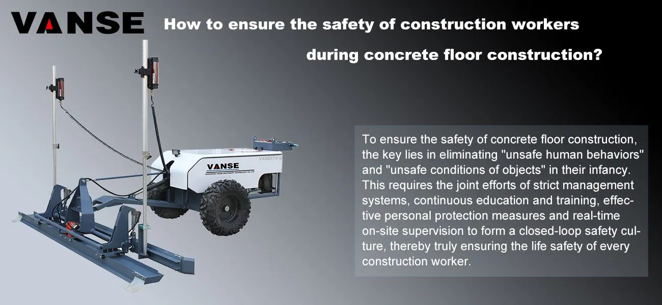 How to ensure the safety of construction workers during concrete floor construction? 1 How to ensure the safety of construction workers during concrete floor construction