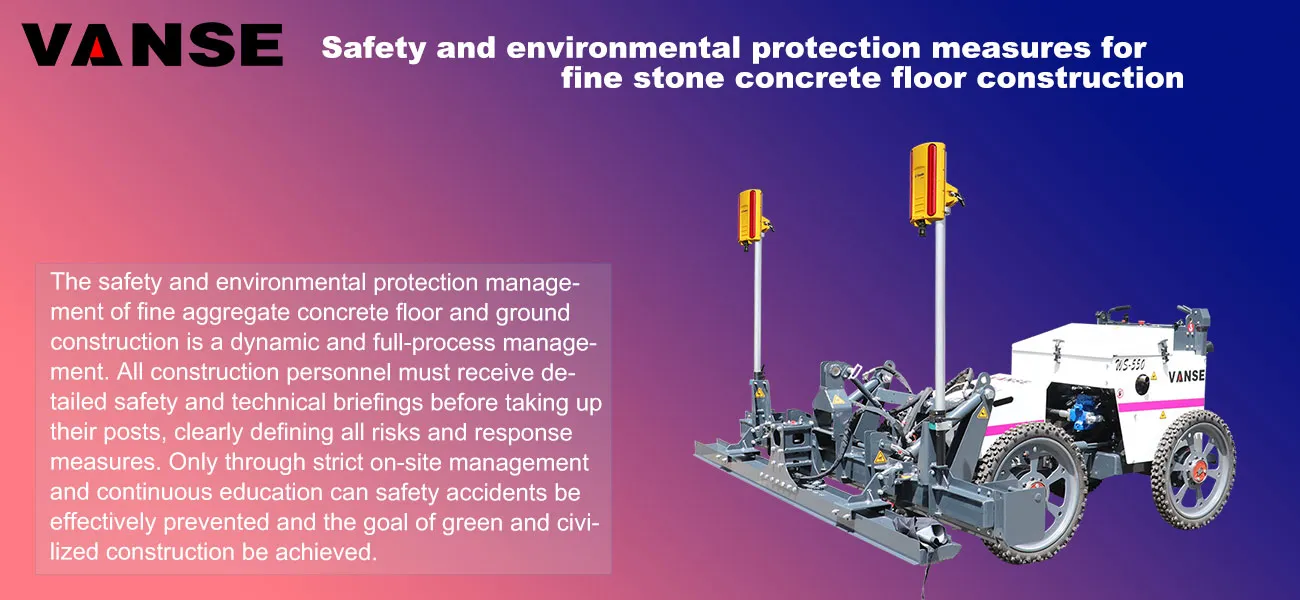 Safety & environmental protection measures for fine stone concrete floor construction 1 Safety and environmental protection measures for fine stone concrete floor construction