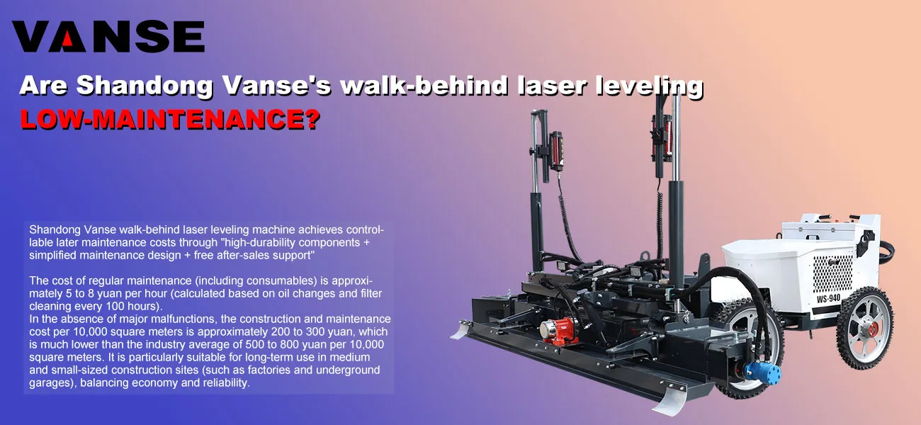 Are Shandong Vanse's walk-behind laser leveling low-maintenance? 1 Are Shandong Vanse