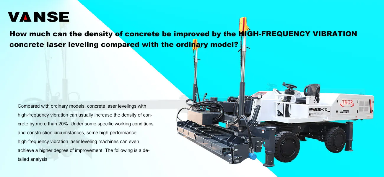 How much can the density of concrete be improved by the high-frequency vibration concrete laser leveling compared with the ordinary model? 1 How much can the density of concrete be improved by the high-frequency vibration concrete laser leveling compared with the ordinary model