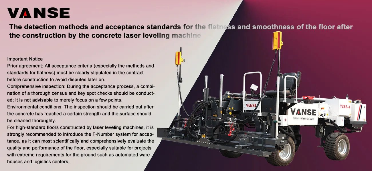 The detection methods and acceptance standards for the flatness and smoothness of the floor after the construction by the concrete laser leveling machine 1 The detection methods and acceptance standards for the flatness and smoothness of the floor after the construction by the concrete laser leveling machine
