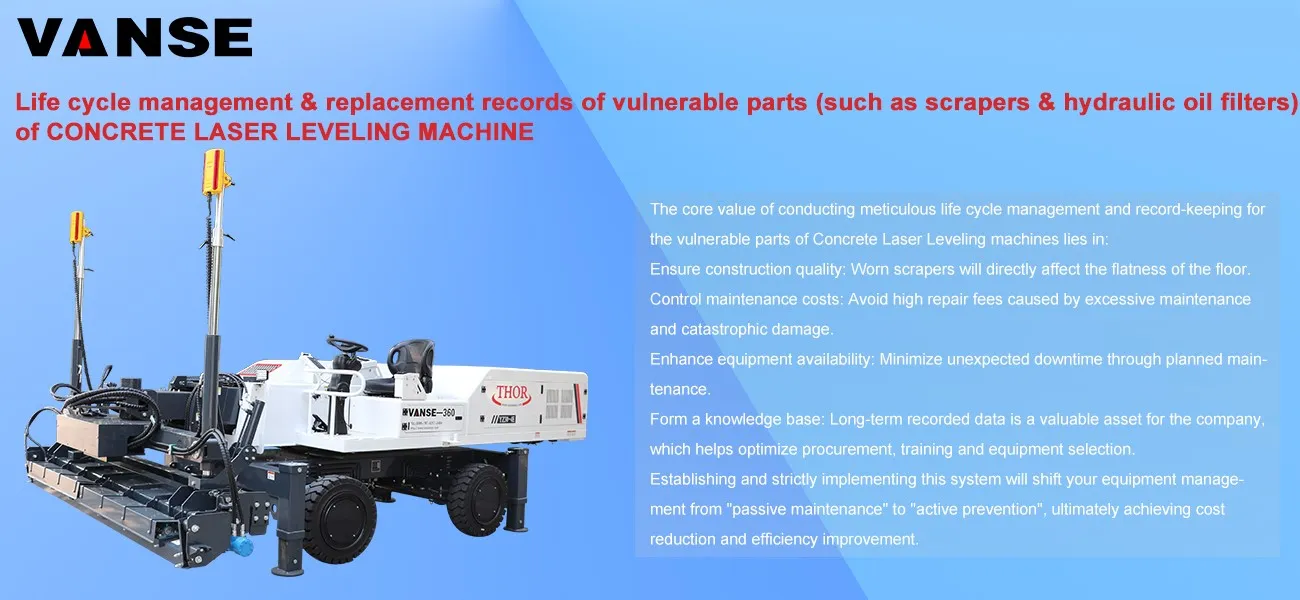 Life cycle management & replacement records of vulnerable parts (such as scrapers and hydraulic oil filters) of Concrete Laser Levelings 1 Life cycle management and replacement records of vulnerable parts (such as scrapers and hydraulic oil filters) of Concrete Laser Levelings