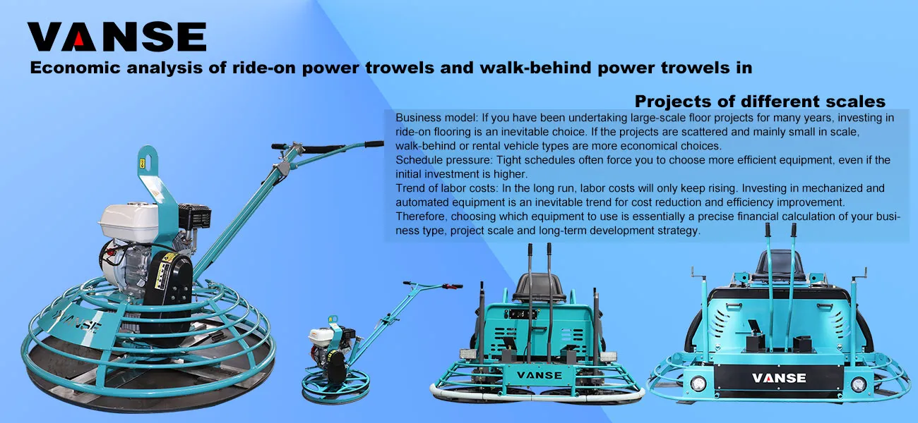 Economic analysis of ride-on power trowels and walk-behind power trowels in Projects of different scales 1 Economic analysis of ride-on power trowels and walk-behind power trowels in Projects of different scales