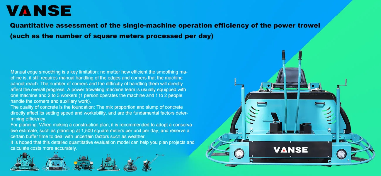 Quantitative assessment of single-machine operation efficiency of the power trowel (such as the number of square meters processed per day) 1 Quantitative assessment of the single-machine operation efficiency of the power trowel (such as the number of square meters processed per day)