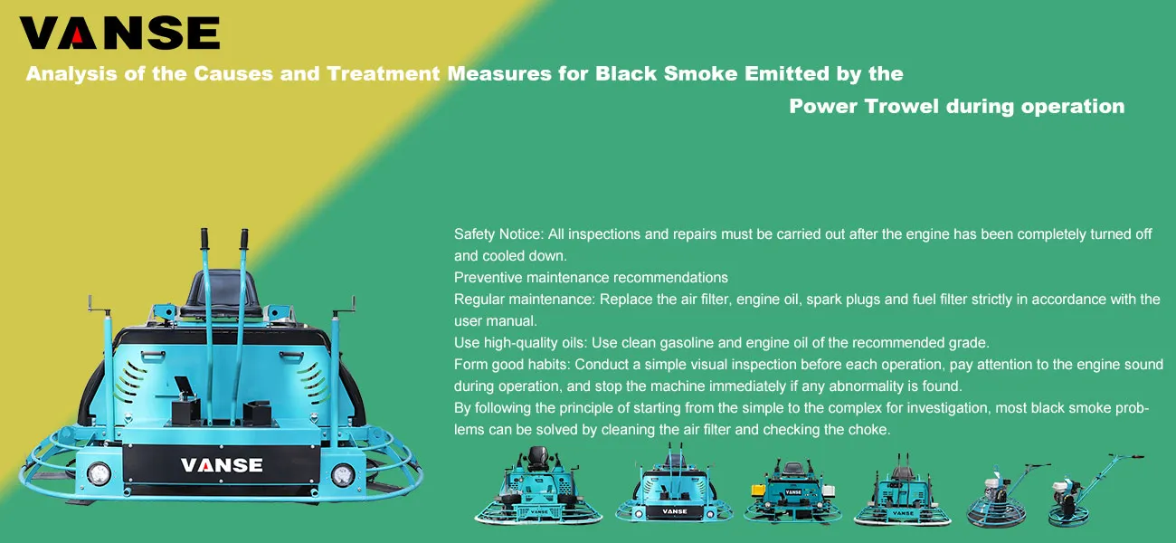 Analysis of the Causes & Treatment Measures for Black Smoke Emitted by the Power Trowel during operation 1 Analysis of the Causes and Treatment Measures for Black Smoke Emitted by the Power Trowel during operation