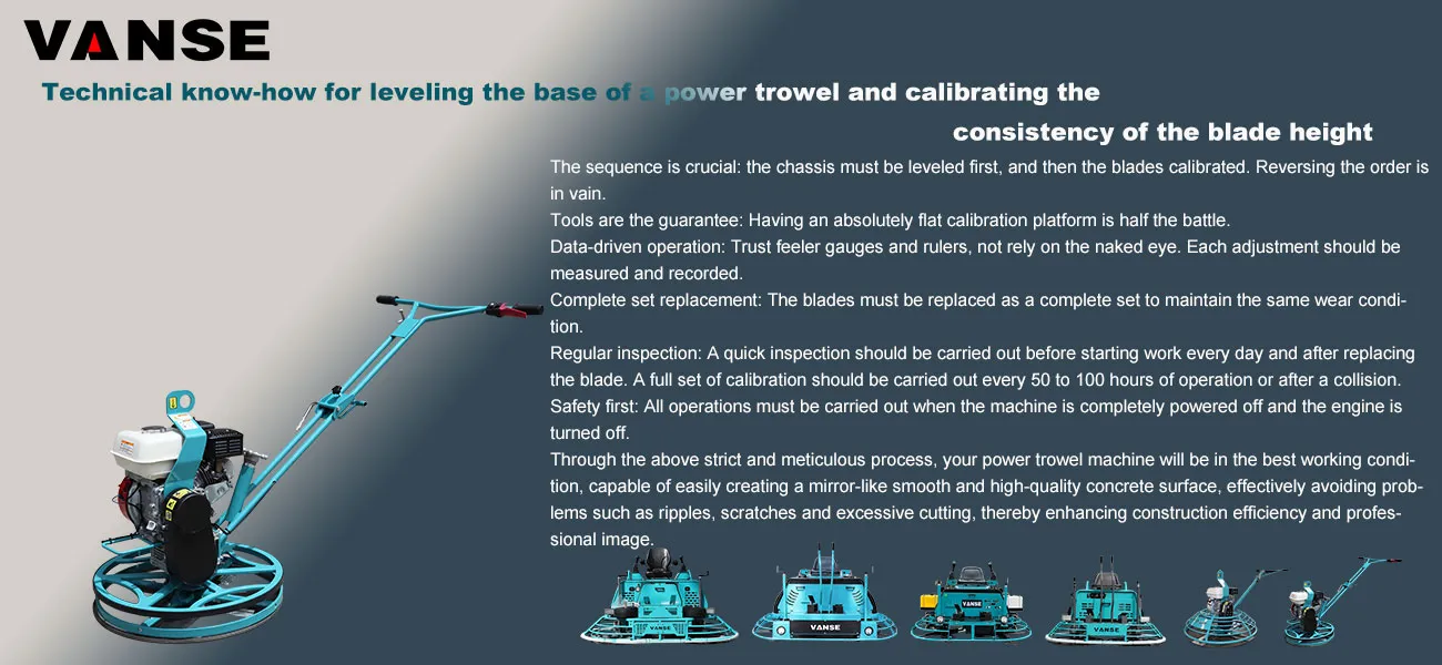 Technical tips for leveling the power trowel chassis and calibrating the blade height consistency 1 Technical tips for leveling the power trowel chassis and calibrating the blade height consistency