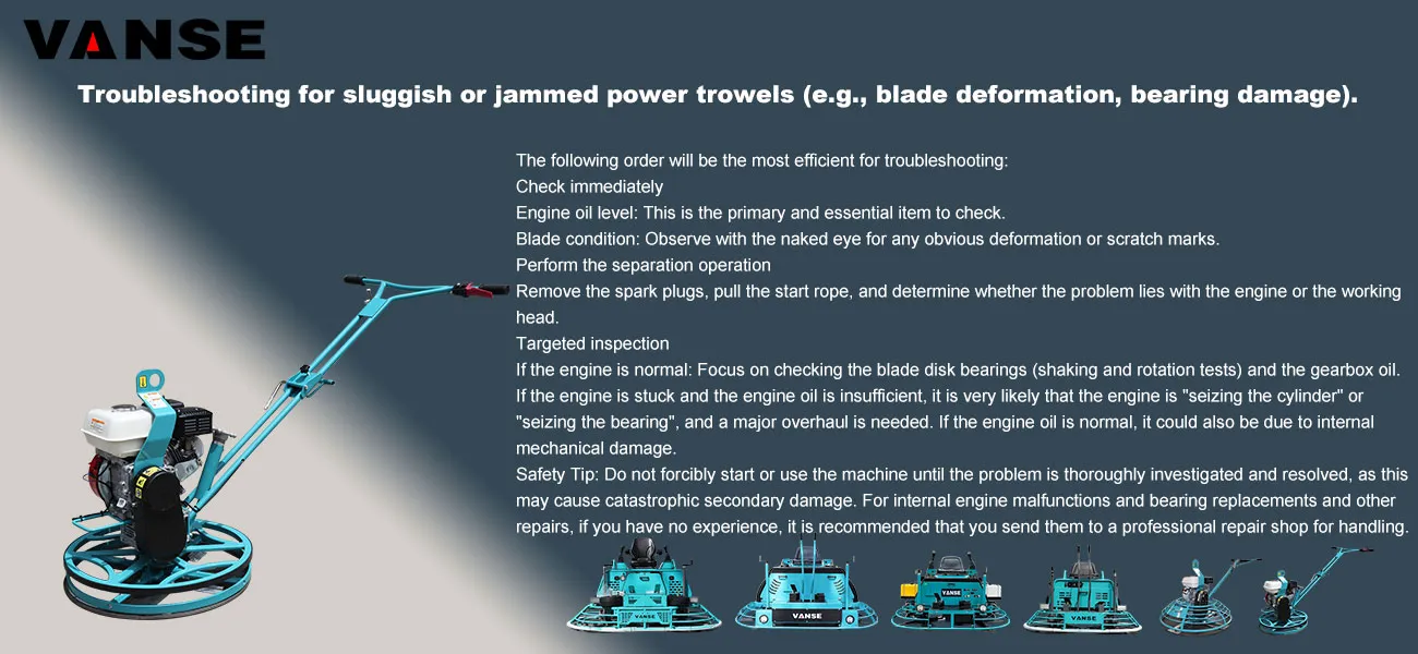 Troubleshooting for sluggish or jammed power trowels (e.g., blade deformation, bearing damage). 1 Troubleshooting for sluggish or jammed power trowels (e.g., blade deformation, bearing damage).