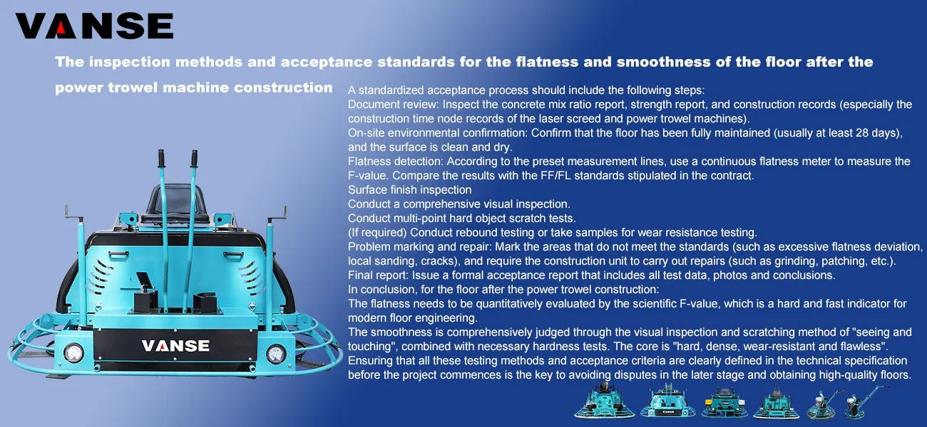 The inspection methods and acceptance standards for the flatness and smoothness of the floor after the power trowel machine construction 1 The inspection methods and acceptance standards for the flatness and smoothness of the floor after the power trowel machine construction