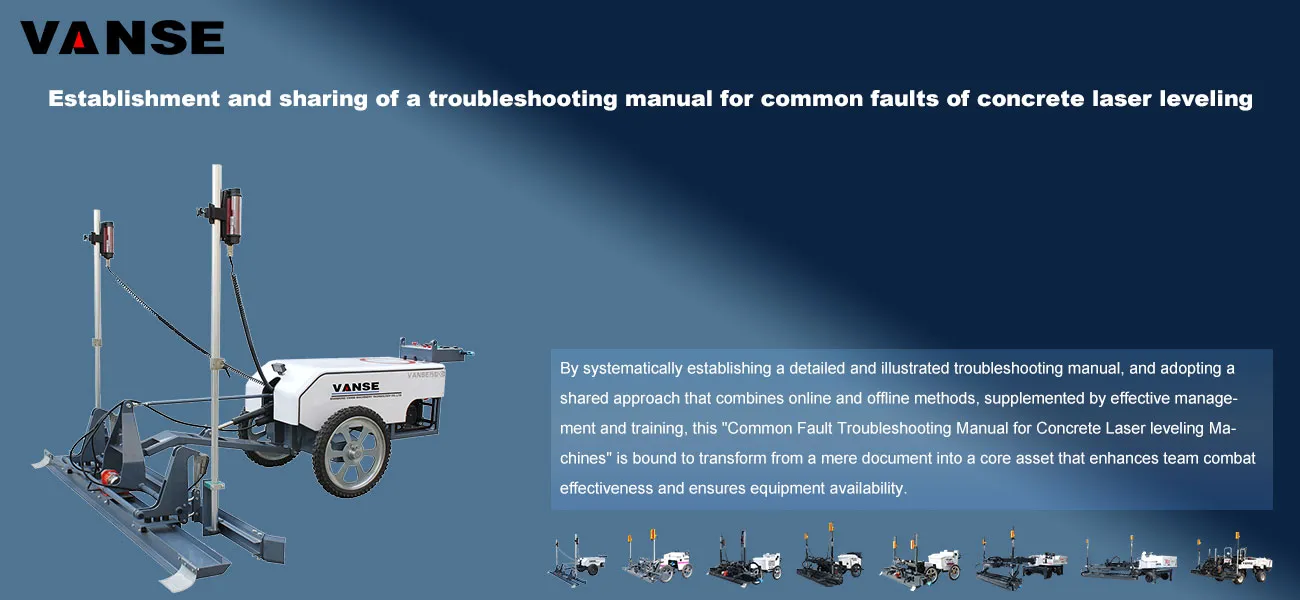 Establishment and sharing of a troubleshooting manual for common faults of concrete laser leveling 1 Establishment and sharing of a troubleshooting manual for common faults of concrete laser leveling