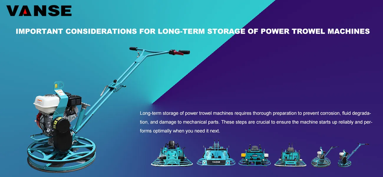 Important considerations for long-term storage of power trowel machines 1 Important considerations for long-term storage of power trowel machines