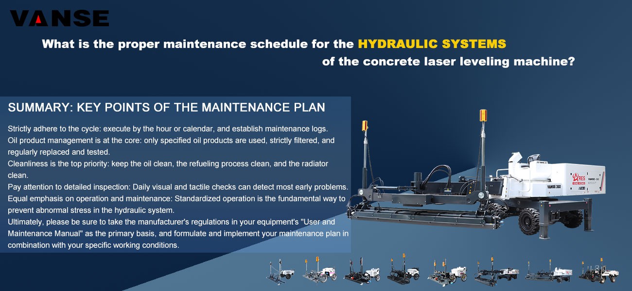 The proper maintenance schedule for the hydraulic systems of the concrete laser leveling machine 1 What is the proper maintenance schedule for the hydraulic systems of the concrete laser leveling machine