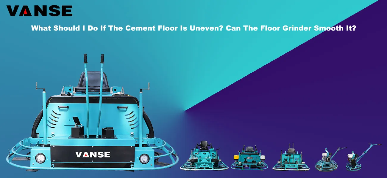 What should I do if the cement floor is uneven? Can the floor grinder smooth it? 1 concrete finishing power trowel