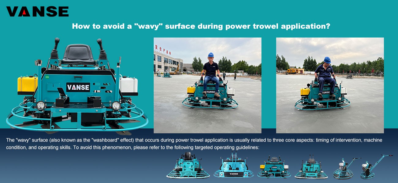 How to avoid a wavy surface during power trowel application? 1 How to avoid a "wavy" surface during power trowel application?