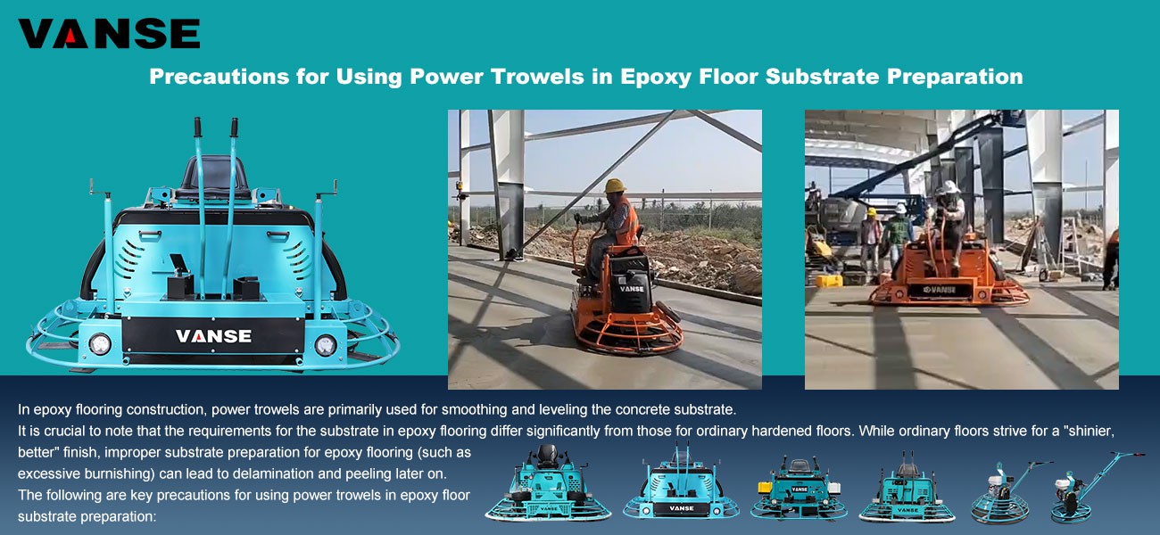 Precautions for Using Power Trowels in Epoxy Floor Substrate Preparation 1 Precautions for Using Power Trowels in Epoxy Floor Substrate Preparation
