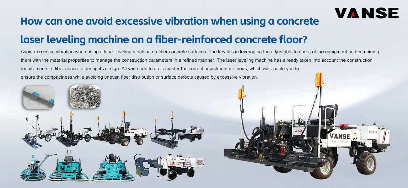 How can one avoid excessive vibration when using a concrete laser leveling machine on a fiber-reinforced concrete floor? 1 S2-4