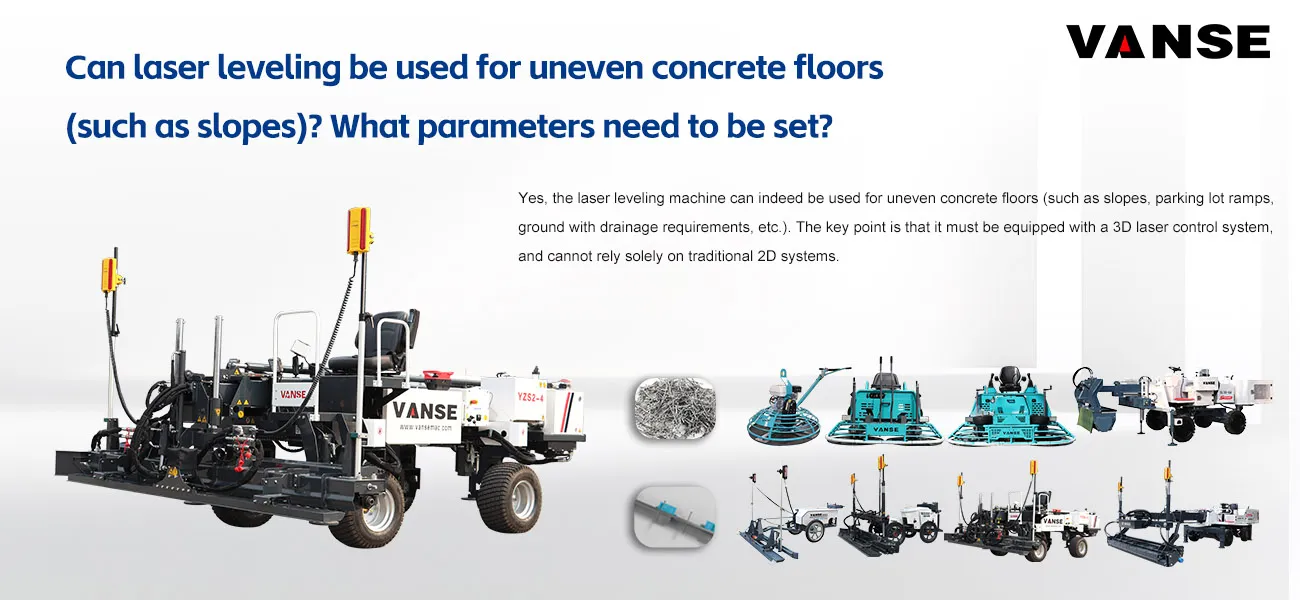 Can laser leveling be used for uneven concrete floors (such as slopes)? What parameters need to be set? 1 Can laser leveling be used for uneven concrete floors (such as slopes) What parameters need to be set