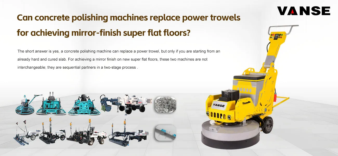 Can concrete polishing machines replace power trowels for achieving mirror-finish super flat floors? 1 Can concrete polishing machines replace power trowels for achieving mirror-finish super flat floors