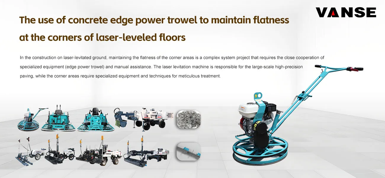 The use of concrete edge power trowel to maintain flatness at the corners of laser-leveled floors 1 The use of concrete edge power trowel to maintain flatness at the corners of laser-leveled floors
