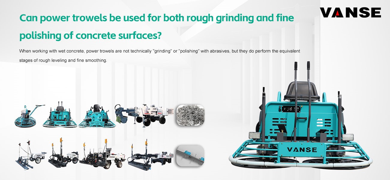 Can power trowels be used for both rough grinding and fine polishing of concrete surfaces