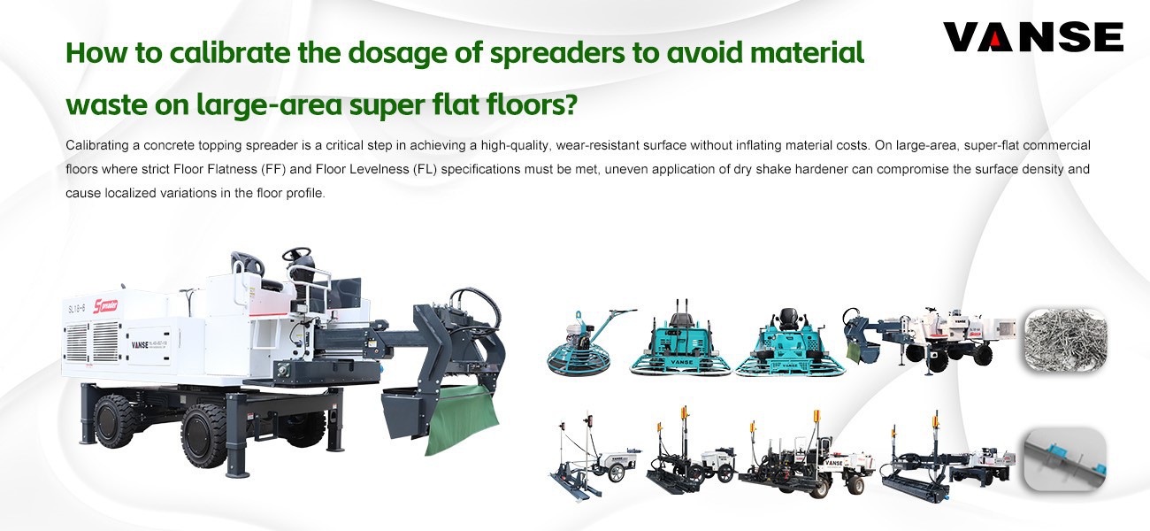 How to calibrate the dosage of spreaders to avoid material waste on large-area super flat floors? 1 How to calibrate the dosage of spreaders to avoid material waste on large-area super flat floors?