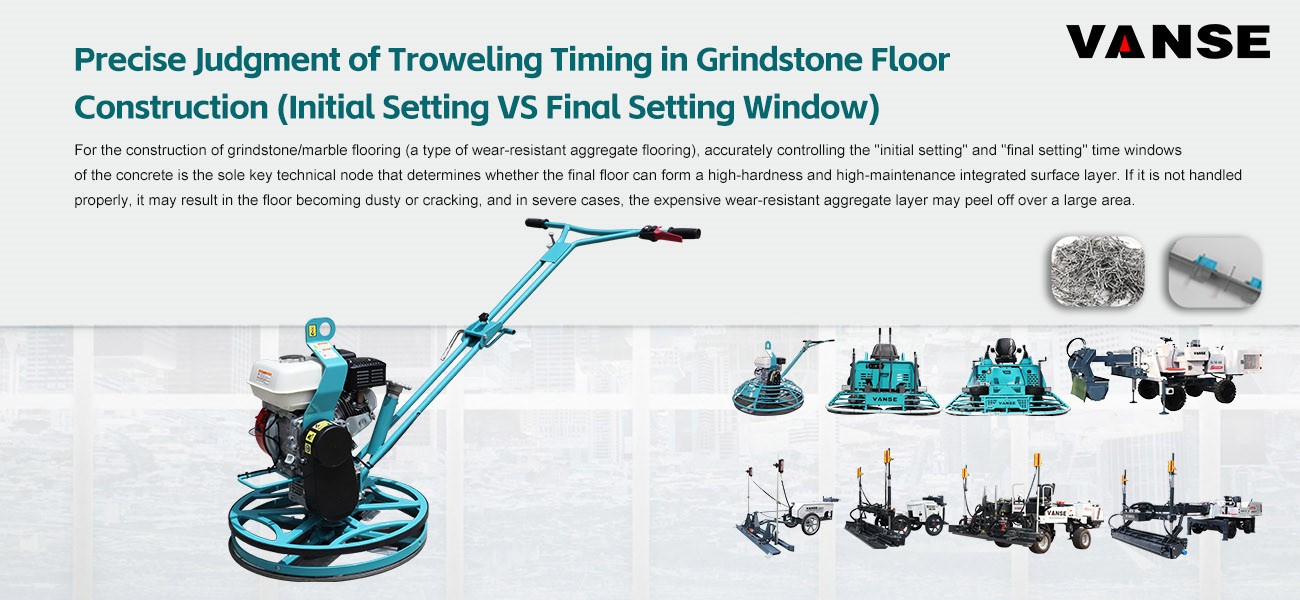 Precise Judgment of Troweling Timing in Grindstone Floor Construction (Initial Setting VS Final Setting Window) 1 Precise Judgment of Troweling Timing in Grindstone Floor Construction (Initial Setting VS Final Setting Window)